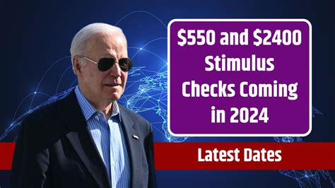 550 and 2400 stimulus checks are coming in 2024 .